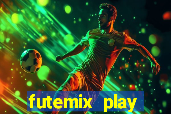 futemix play futebol ao vivo